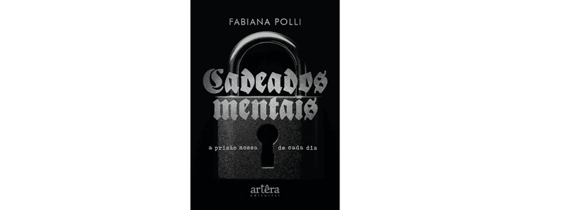 Capa do livro "Cadeados Mentais" de Fabiana Polli, com imagem de um cadeado preto em fundo escuro e tipografia gótica.