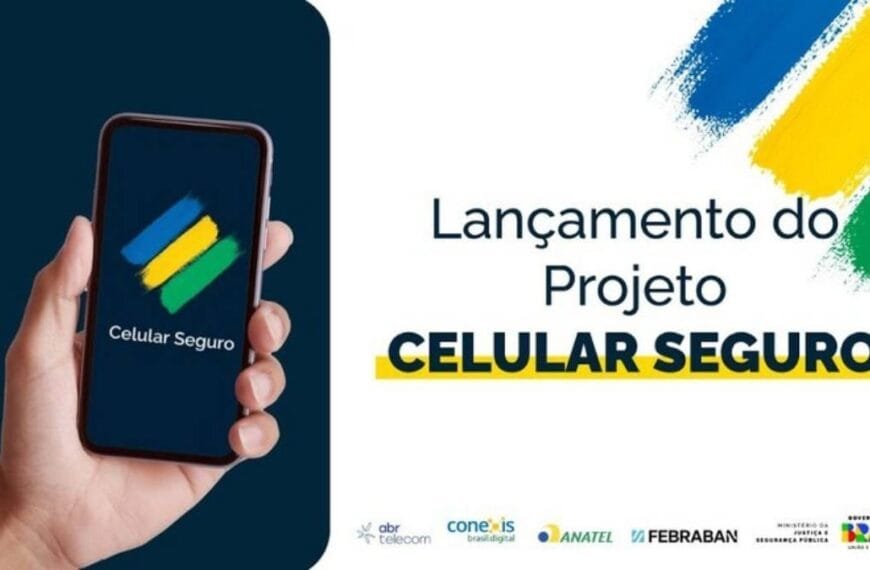 Cartaz de divulgação do projeto Celular Seguro. À esquerda, uma mão segura um celular com a logomarca do programa. À direita, aparece o texto “Lançamento do Projeto Celular Seguro”, acompanhado de logos institucionais e cores da bandeira do Brasil.